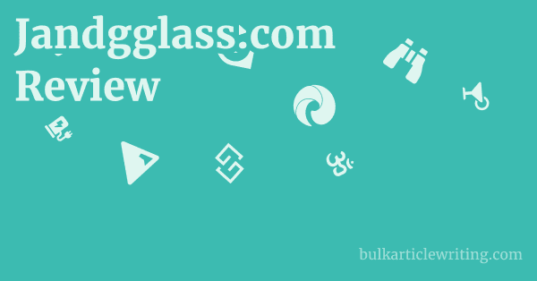 Jandgglass.com Review 1 by