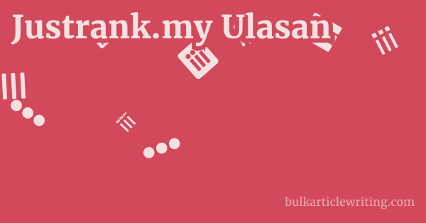 Justrank.my Ulasan