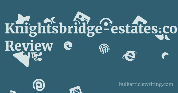 Knightsbridge-estates.co.uk Review 1 by