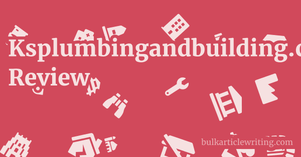 Ksplumbingandbuilding.com Review 1 by