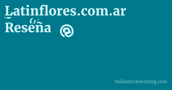 Latinflores.com.ar Reseña