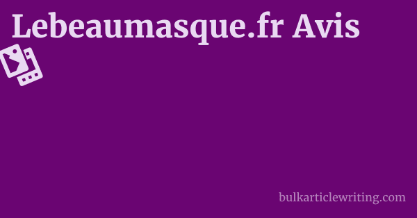 Lebeaumasque.fr Avis 1 by