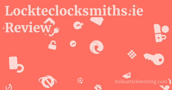 Lockteclocksmiths.ie Review 1 by