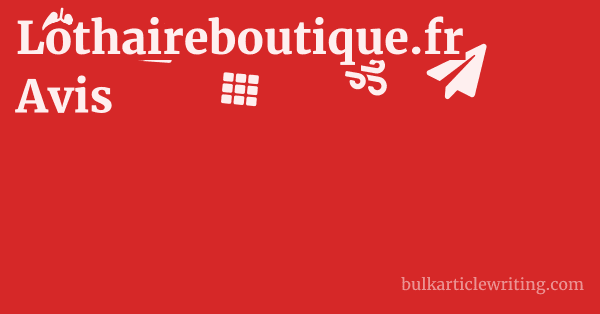 Lothaireboutique.fr Avis 1 by