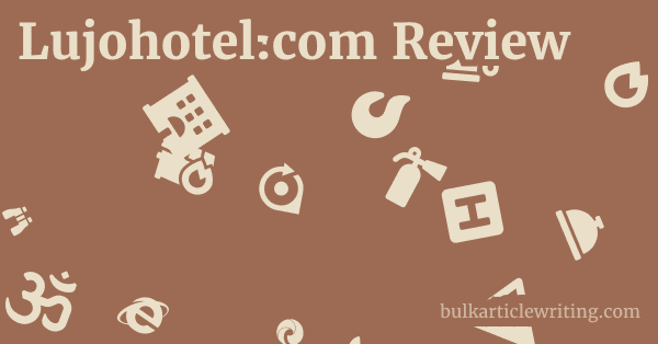 Lujohotel.com Review 1 by