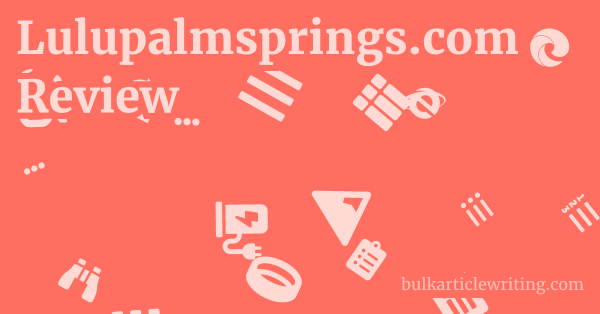 Lulupalmsprings.com Review 1 by