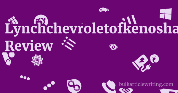 Lynchchevroletofkenosha.com Review 1 by