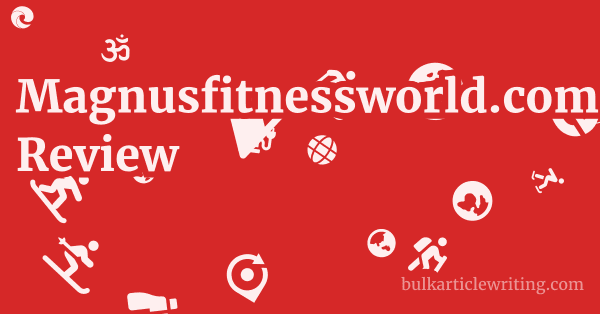 Magnusfitnessworld.com Review 1 by