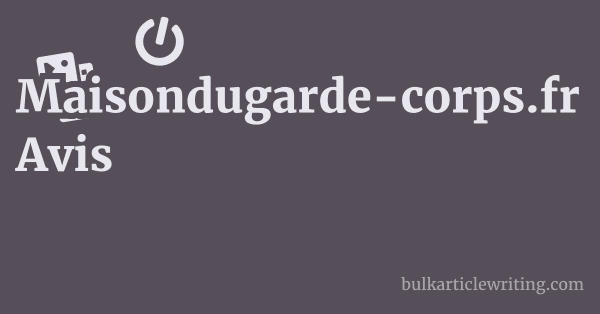 Maisondugarde-corps.fr Avis 1 by