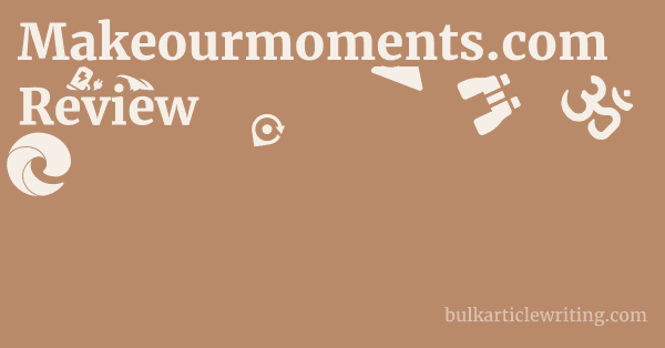 Makeourmoments.com Review 1 by