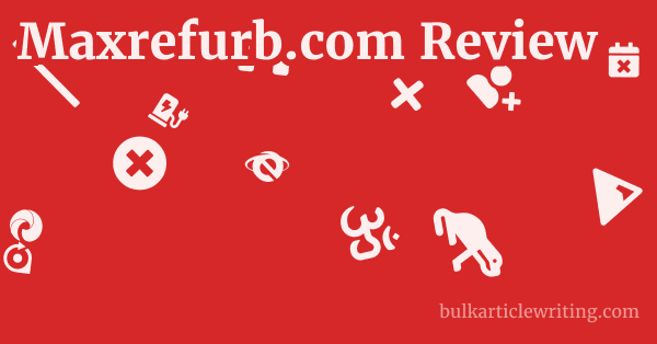 Maxrefurb.com Review 1 by Partners