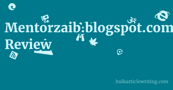 Mentorzaib.blogspot.com Review 1 by