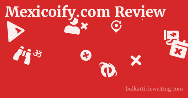 Mexicoify.com Review 1 by