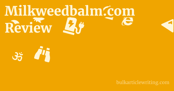 Milkweedbalm.com Review 1 by