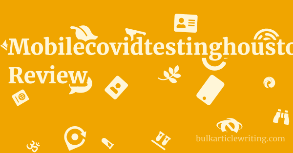 Mobilecovidtestinghouston.com Review 1 by
