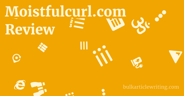 Moistfulcurl.com Review 1 by
