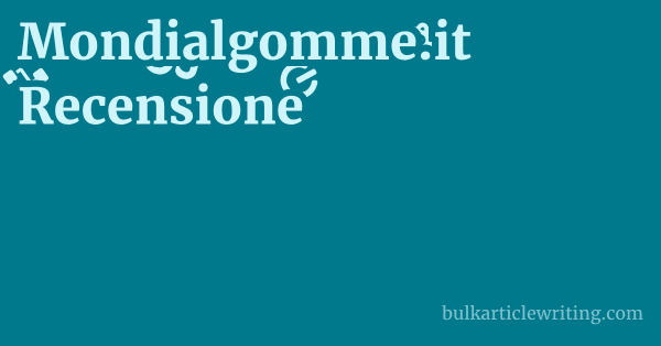 Mondialgomme.it Recensione 1 by