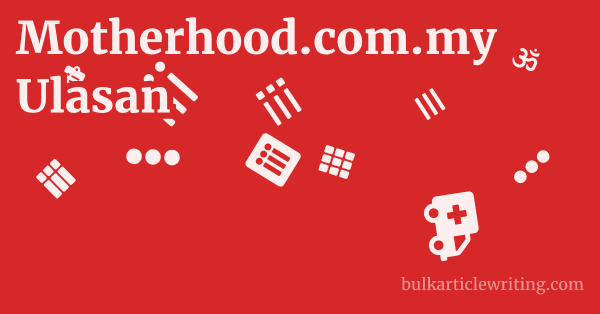 Motherhood.com.my Ulasan