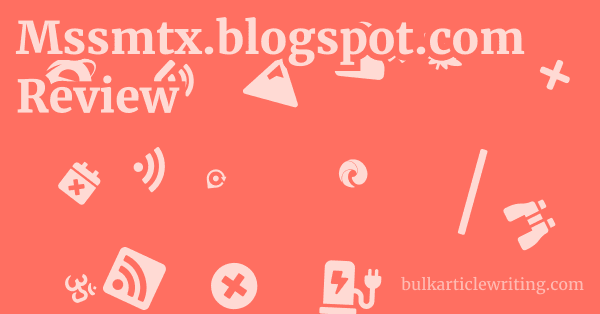 Mssmtx.blogspot.com Review 1 by