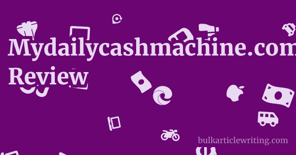Mydailycashmachine.com Review 1 by