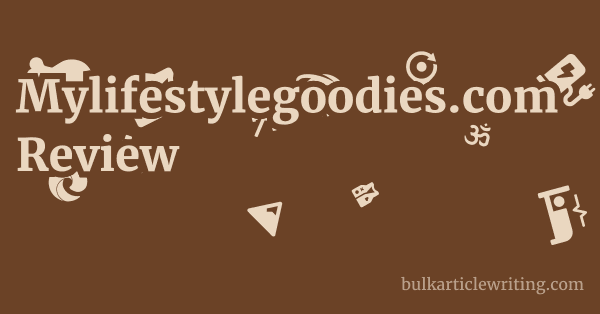 Mylifestylegoodies.com Review 1 by