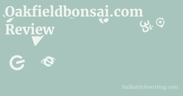 Oakfieldbonsai.com Review 1 by