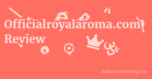 Officialroyalaroma.com Review 1 by