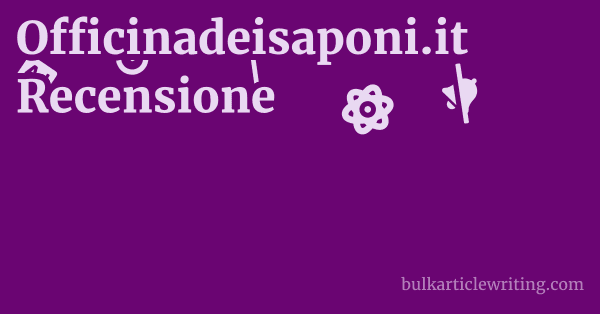 Officinadeisaponi.it Recensione 1 by