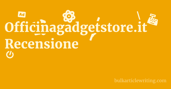 Officinagadgetstore.it Recensione 1 by