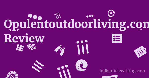 Opulentoutdoorliving.com Review 1 by