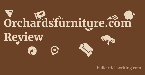 Orchardsfurniture.com Review 1 by