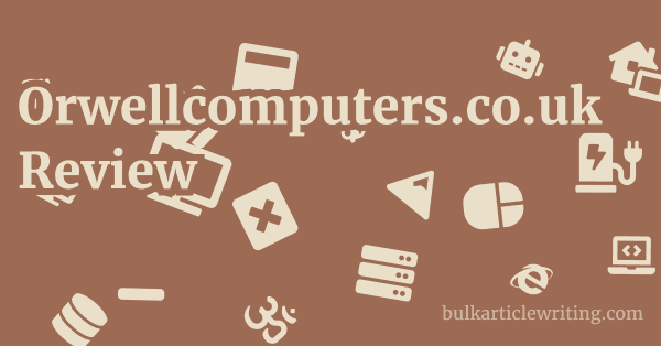 Orwellcomputers.co.uk Review 1 by