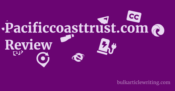 Pacificcoasttrust.com Review 1 by