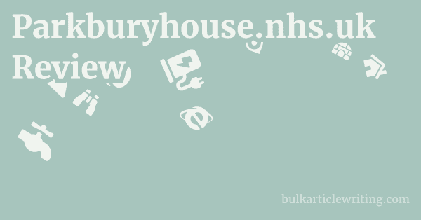 Parkburyhouse.nhs.uk Review 1 by