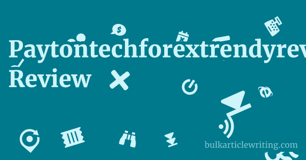 Paytontechforextrendyreview.blogspot.com Review 1 by