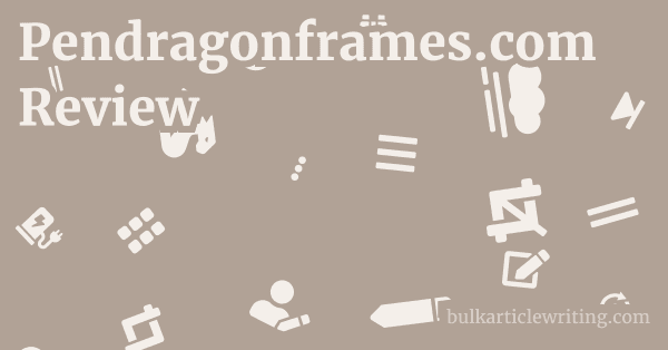 Pendragonframes.com Review 1 by