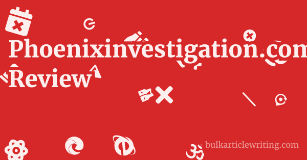 Phoenixinvestigation.com Review 1 by