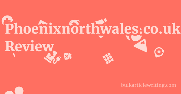 Phoenixnorthwales.co.uk Review 1 by
