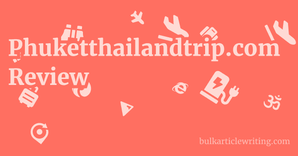 Phuketthailandtrip.com Review 1 by Partners