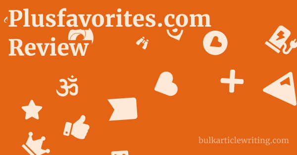 Plusfavorites.com Review 1 by