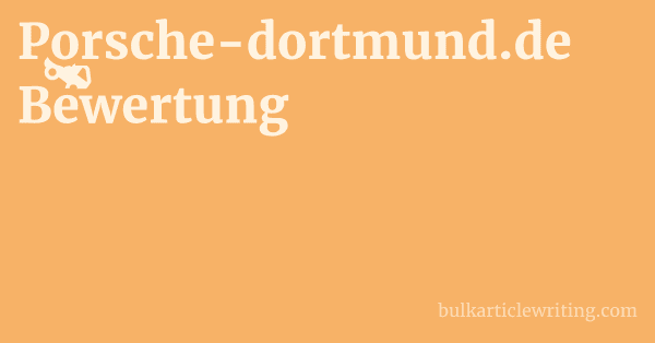 Porsche-dortmund.de Bewertung 1 by
