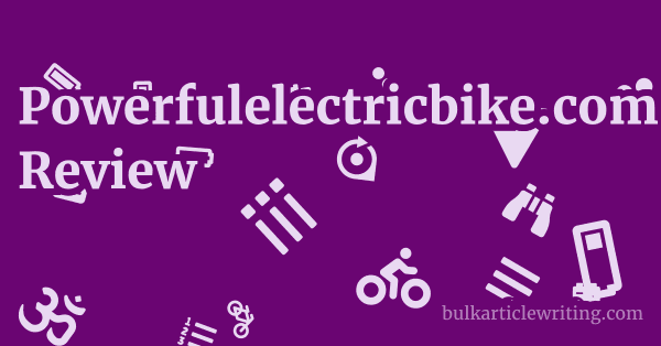 Powerfulelectricbike.com Review 1 by