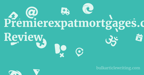 Premierexpatmortgages.com Review 1 by