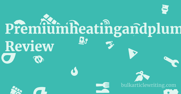Premiumheatingandplumbing.co.uk Review 1 by