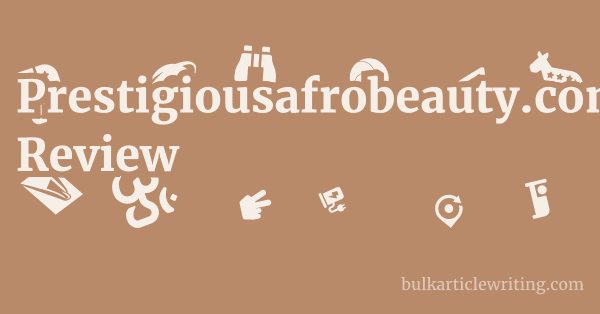 Prestigiousafrobeauty.com Review 1 by