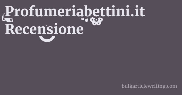 Profumeriabettini.it Recensione 1 by