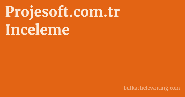 Projesoft.com.tr Inceleme 1 by