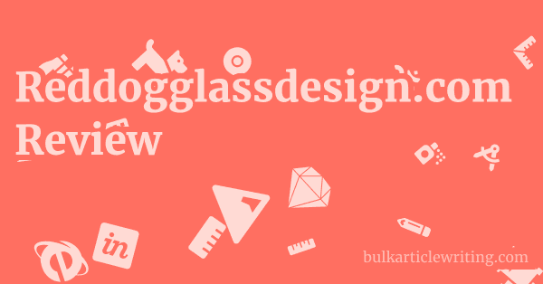 Reddogglassdesign.com Review 1 by