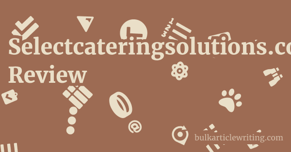 Selectcateringsolutions.com Review 1 by