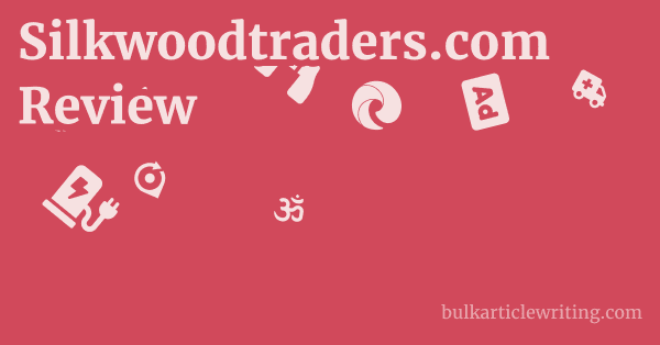 Silkwoodtraders.com Review 1 by